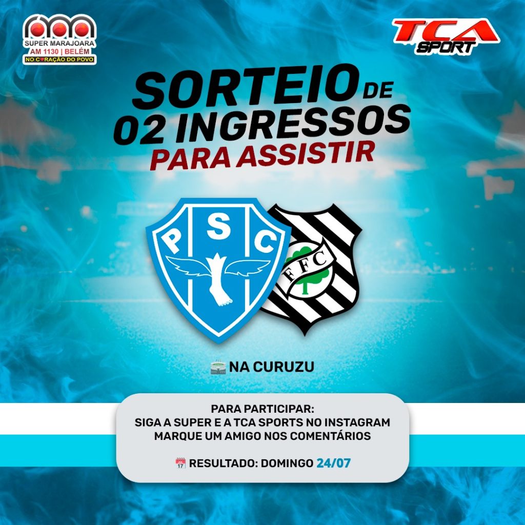 PROMO SUPER MARAJOARA E TCA SPORTS: SORTEIO DE 2 INGRESSOS JOGO PAYSANDU X FIGUEIRENSE ⚽