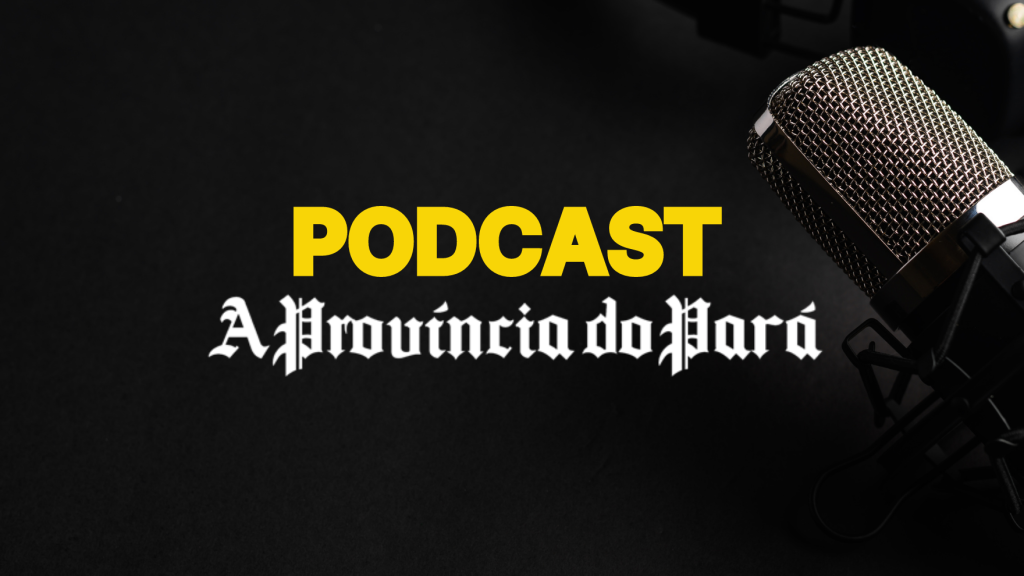 PodCast A Província do Pará